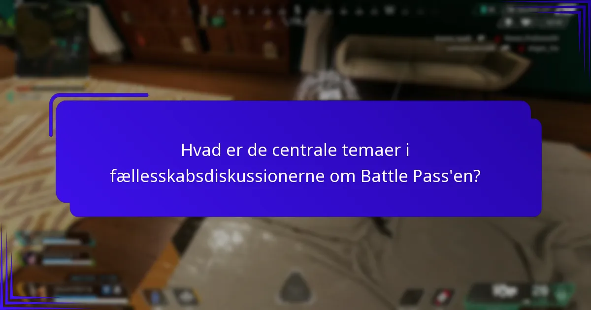 Hvad er de centrale temaer i fællesskabsdiskussionerne om Battle Pass’en?