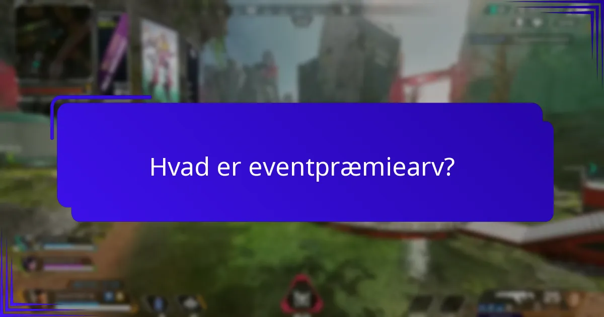 Hvordan kan du effektivt samle eventpræmiearv?