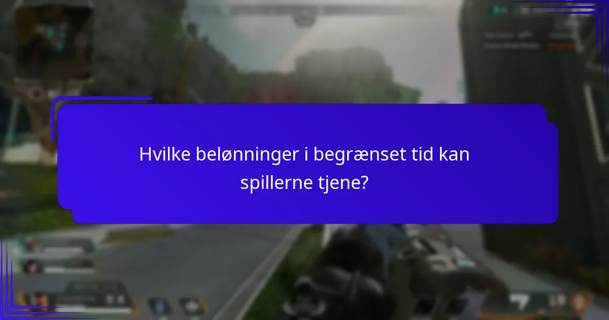 Hvilke belønninger i begrænset tid kan spillerne tjene?