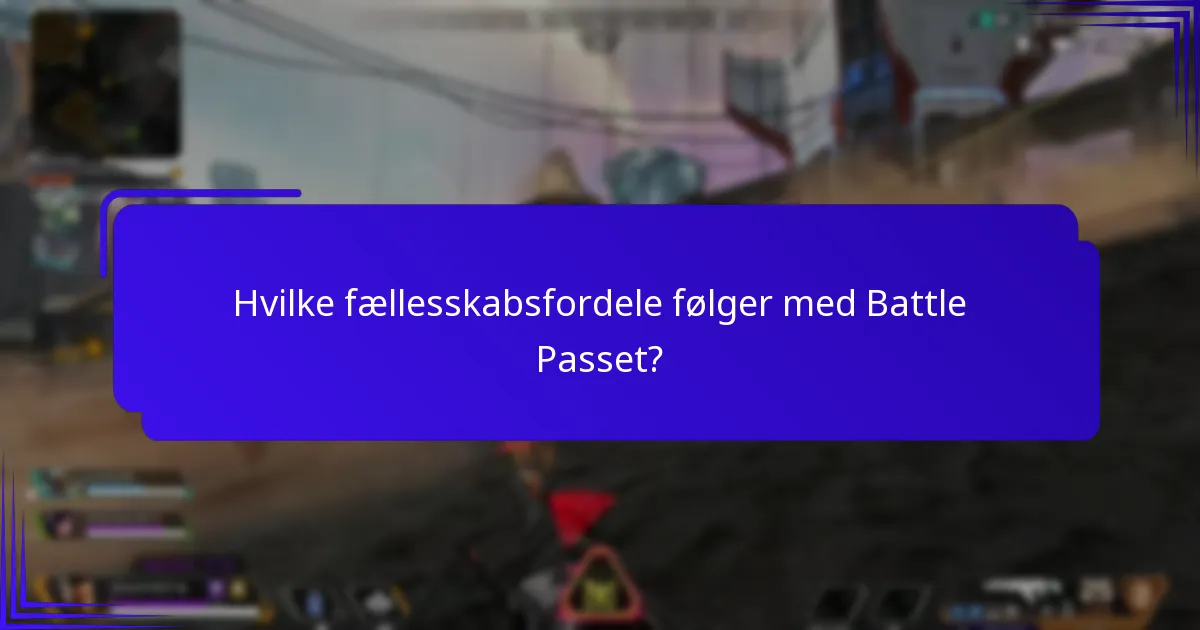 Hvilke fællesskabsfordele følger med Battle Passet?
