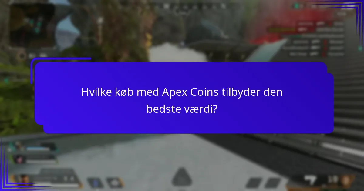 Hvilke køb med Apex Coins tilbyder den bedste værdi?