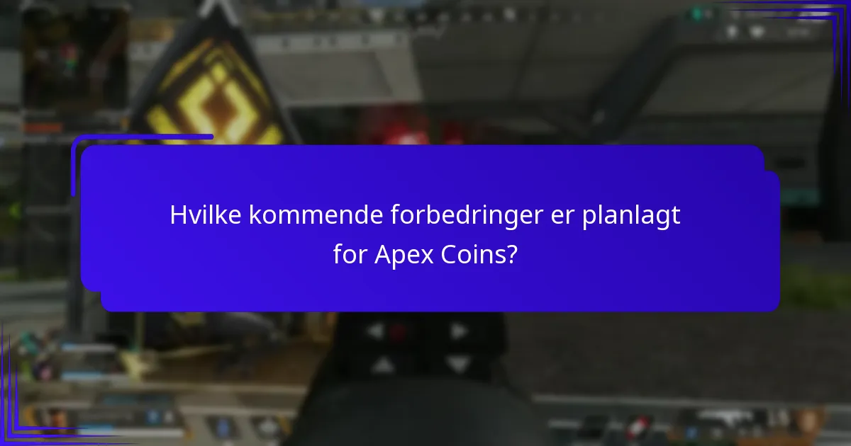 Hvilke kommende forbedringer er planlagt for Apex Coins?
