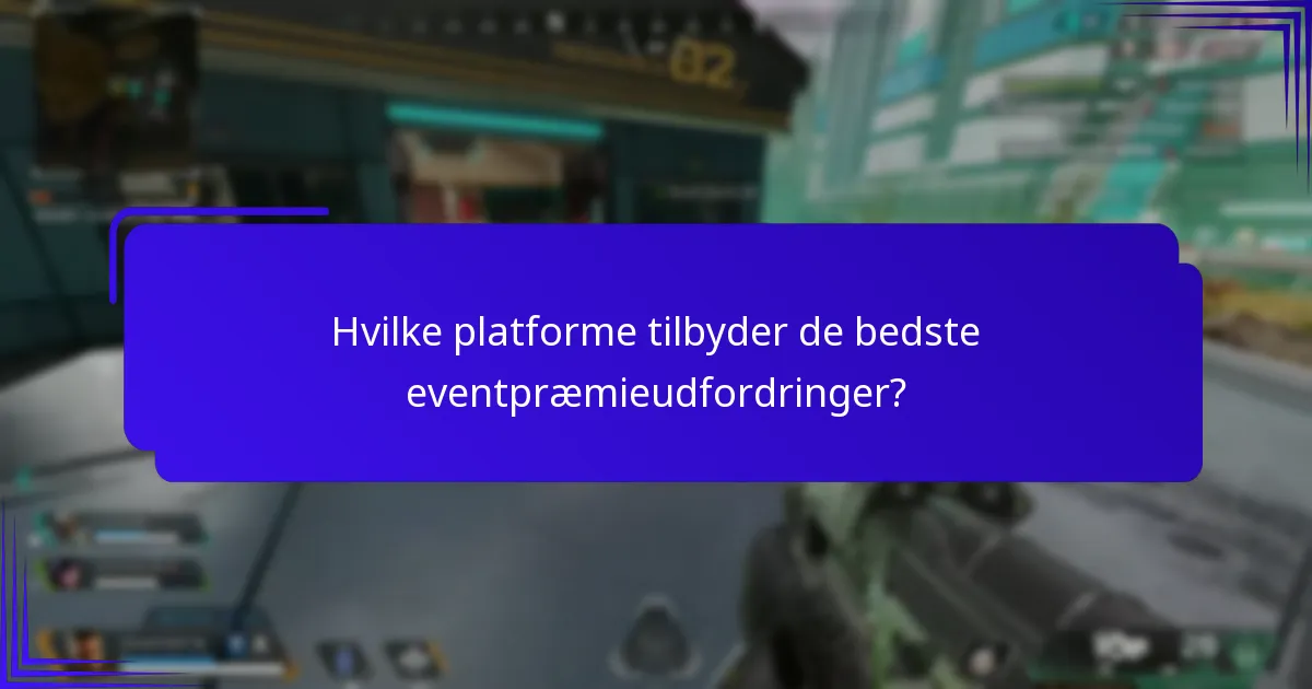 Hvilke platforme tilbyder de bedste eventpræmieudfordringer?