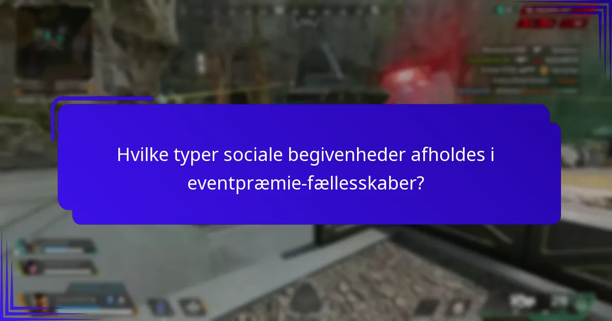 Hvilke typer sociale begivenheder afholdes i eventpræmie-fællesskaber?