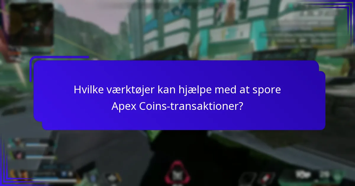 Hvilke værktøjer kan hjælpe med at spore Apex Coins-transaktioner?