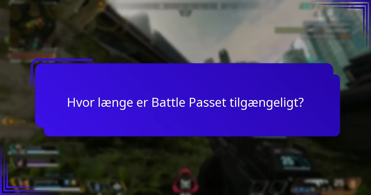 Hvor længe er Battle Passet tilgængeligt?