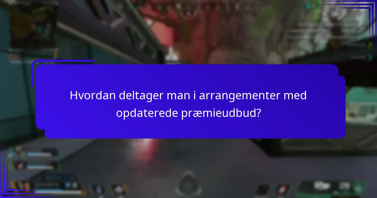 Hvordan deltager man i arrangementer med opdaterede præmieudbud?